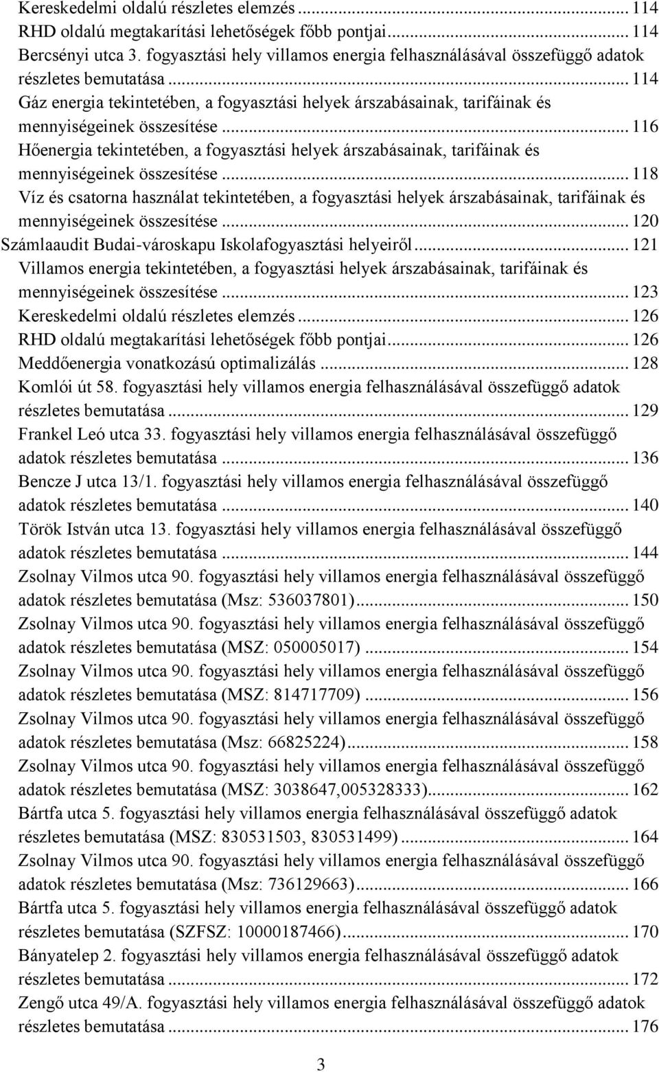 .. 116 Hőenergia tekintetében, a fogyasztási helyek árszabásainak, tarifáinak és mennyiségeinek összesítése.