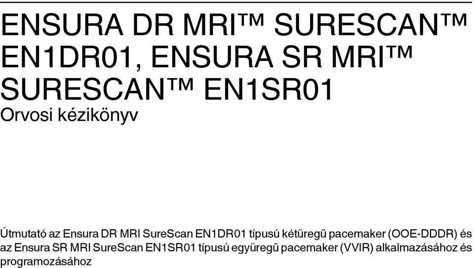 kétüregű pacemaker (OOE-DDDR) és az Ensura SR MRI SureScan