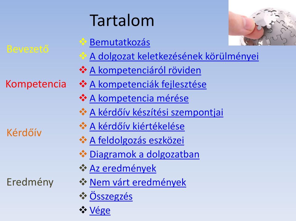 kompetencia mérése A kérdőív készítési szempontjai A kérdőív kiértékelése A