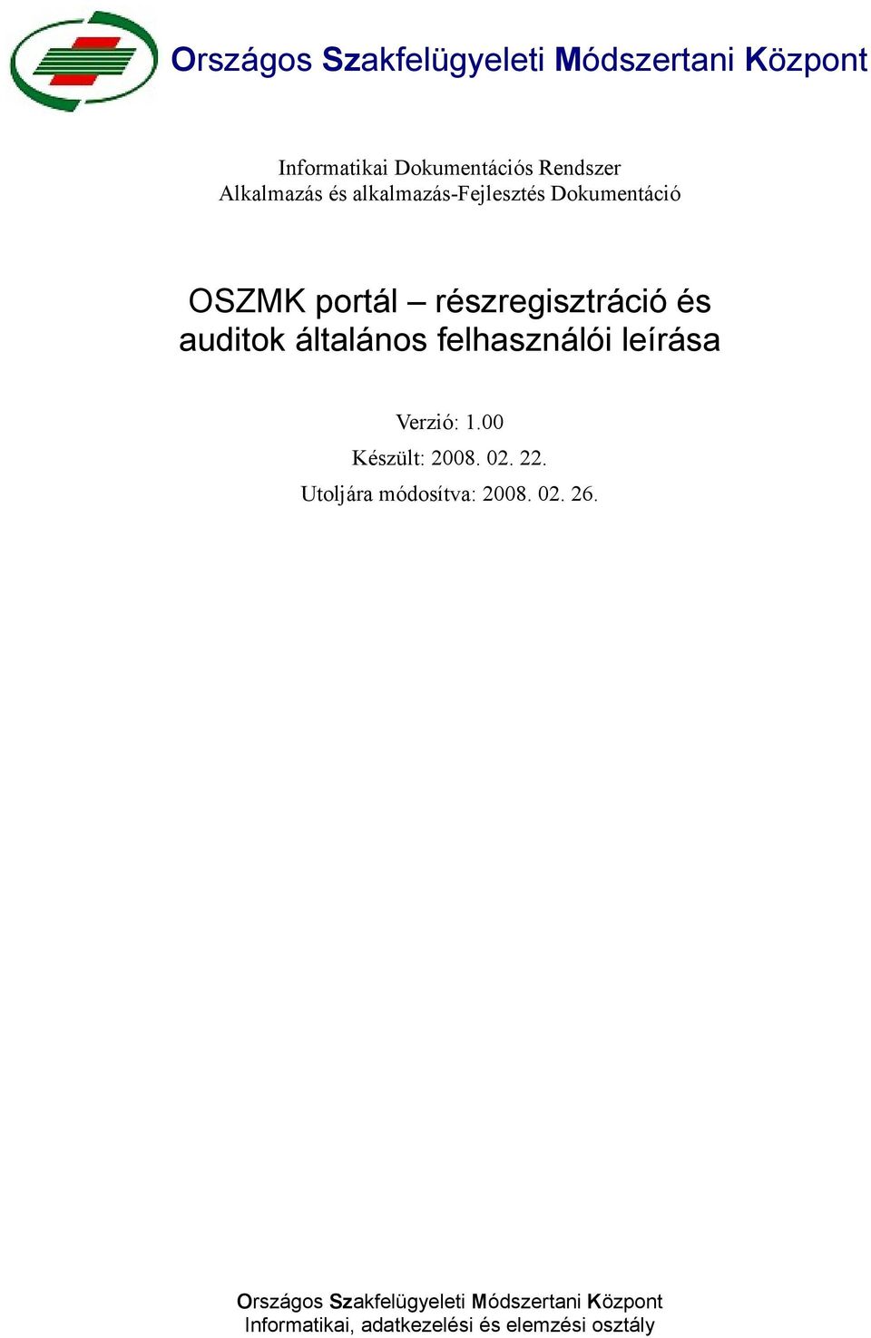 általános felhasználói leírása Verzió: 1.00 Készült: 2008. 02. 22.