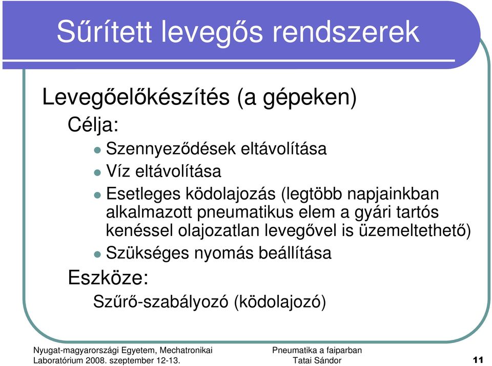 alkalmazott pneumatikus elem a gyári tartós kenéssel olajozatlan levegıvel is