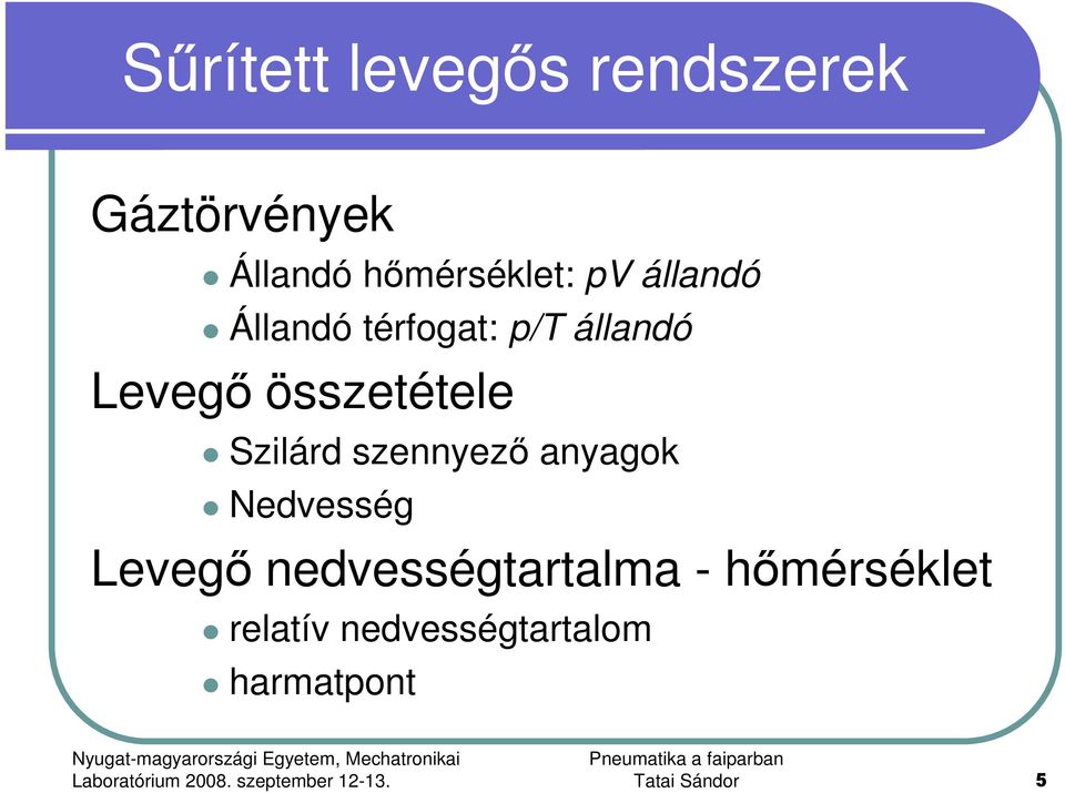 Szilárd szennyezı anyagok Nedvesség Levegı nedvességtartalma