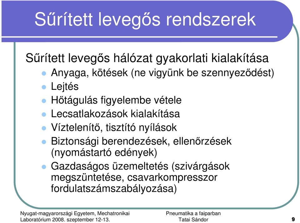 Víztelenítı, tisztító nyílások Biztonsági berendezések, ellenırzések (nyomástartó edények)