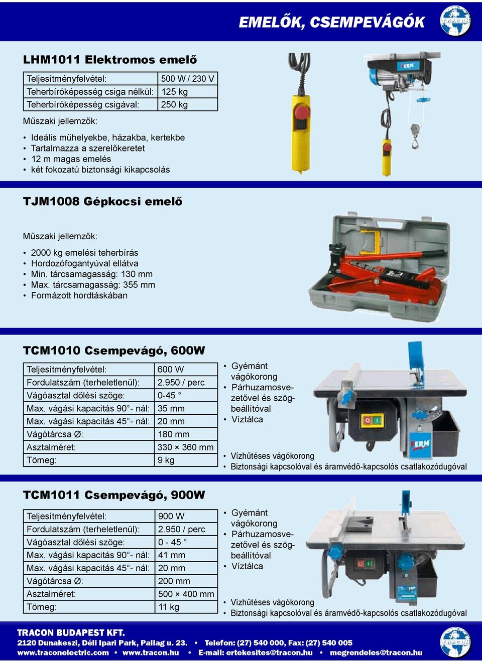 tárcsamagasság: 130 mm Max. tárcsamagasság: 355 mm Formázott hordtáskában TCM1010 Csempevágó, 600W 600 W 2.950 / perc Vágóasztal dőlési szöge: 0-45 Max. vágási kapacitás 90 - nál: 35 mm Max.