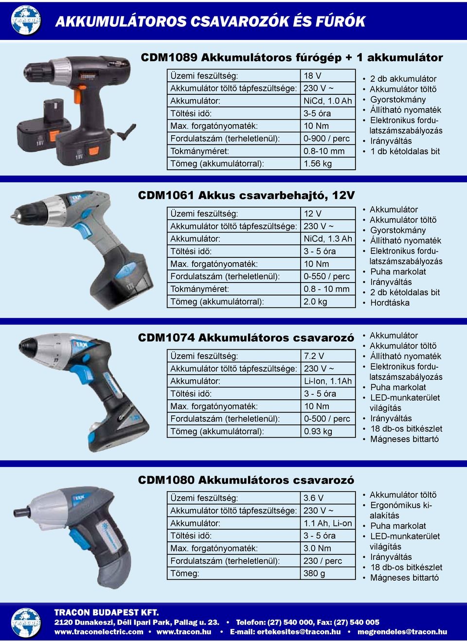 56 kg 2 db akkumulátor Akkumulátor töltő Gyorstokmány Állítható nyomaték Elektronikus fordulatszámszabályozás Irányváltás 1 db kétoldalas bit CDM1061 Akkus csavarbehajtó, 12V Üzemi feszültség: 12 V