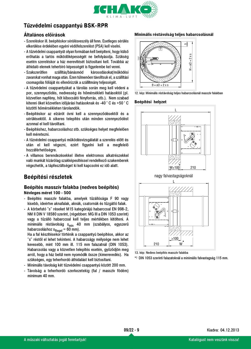 Továbbá z áthidló elemek teherbíró képességét is figyelembe kel venni. - Szkszerűtlen szállítás/bánásmód károsodásokt/működési zvrokt vonht mg után.