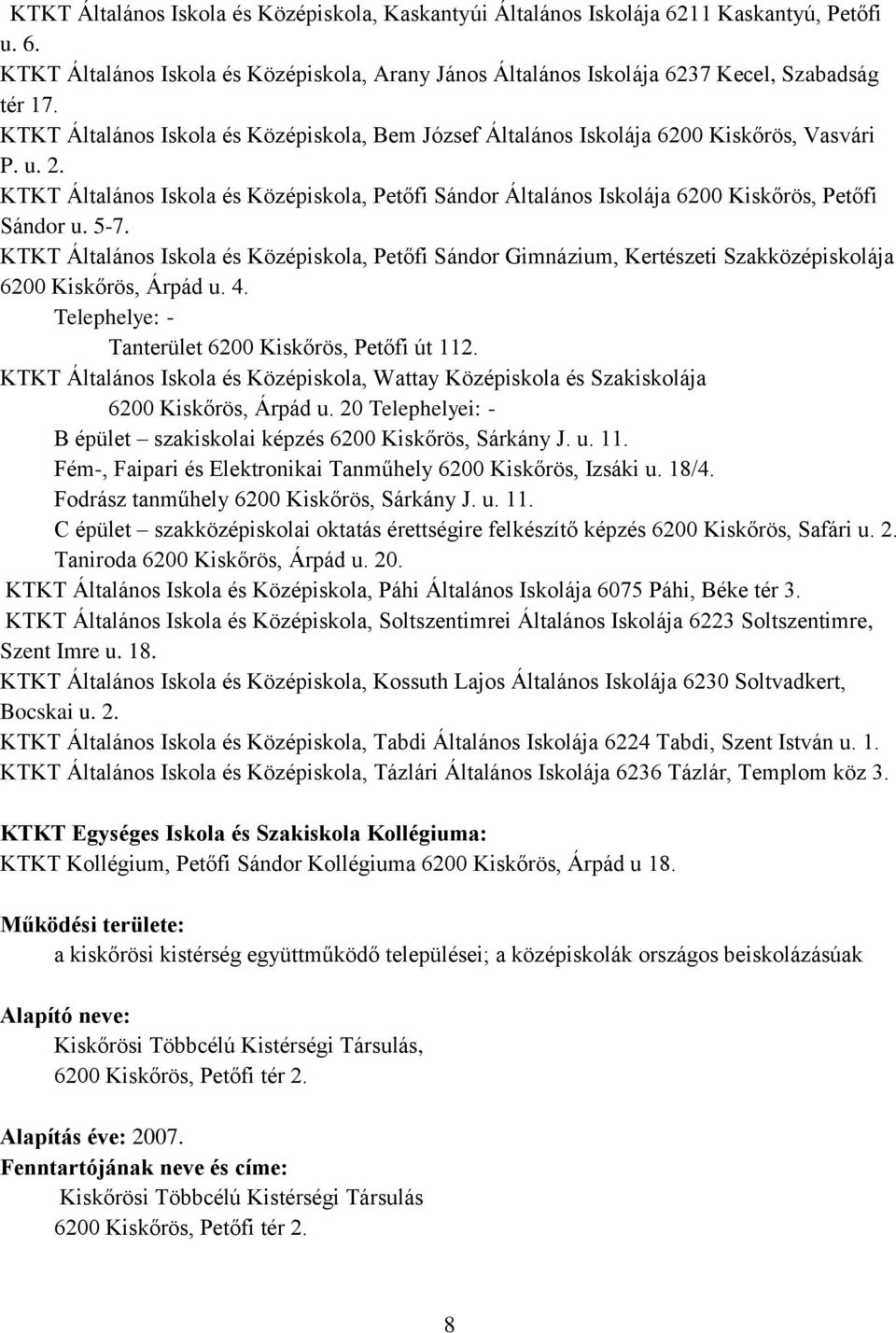 KTKT Általános Iskola és Középiskola, Petőfi Sándor Általános Iskolája 6200 Kiskőrös, Petőfi Sándor u. 5-7.