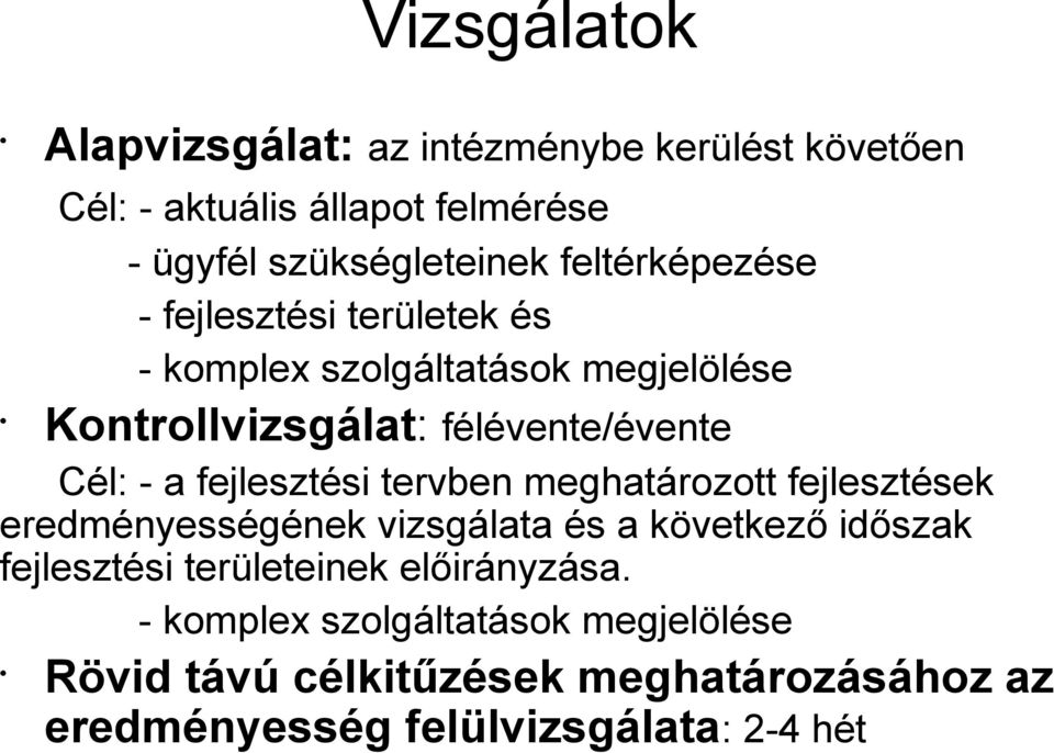 fejlesztési tervben meghatározott fejlesztések eredményességének vizsgálata és a következő időszak fejlesztési területeinek