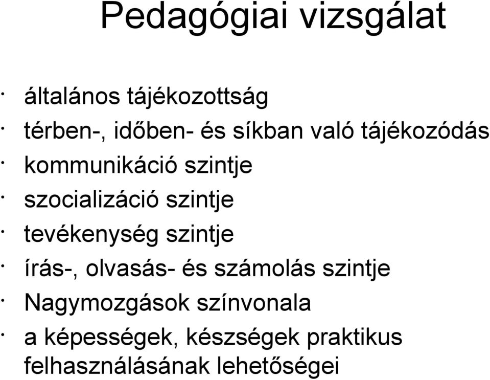 tevékenység szintje írás-, olvasás- és számolás szintje Nagymozgások