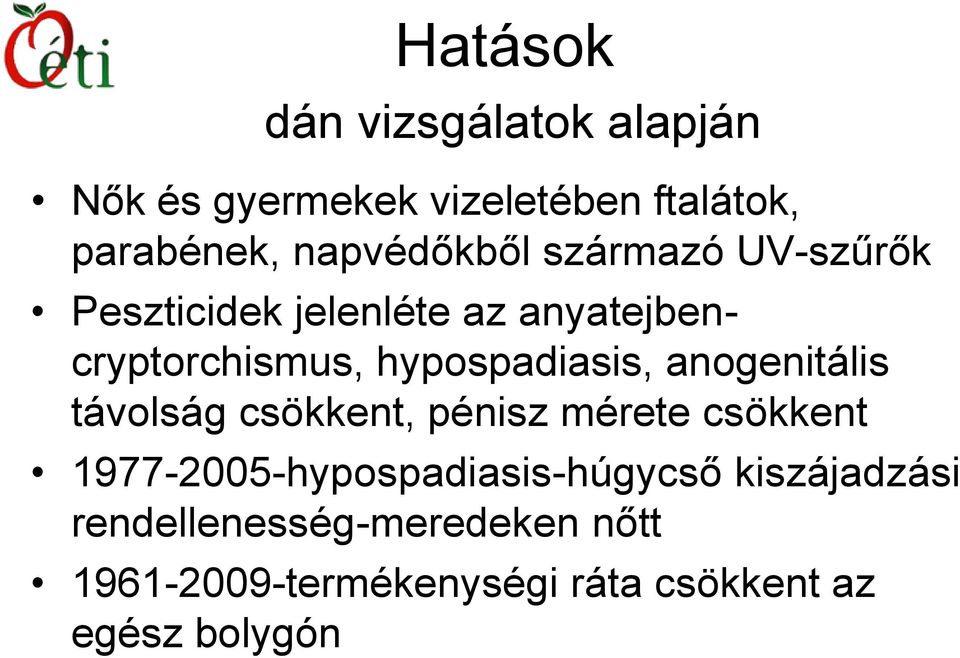 hypospadiasis, anogenitális távolság csökkent, pénisz mérete csökkent