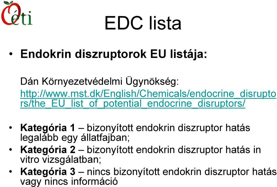 bizonyított endokrin diszruptor hatás legalább egy állatfajban; Kategória 2 bizonyított endokrin