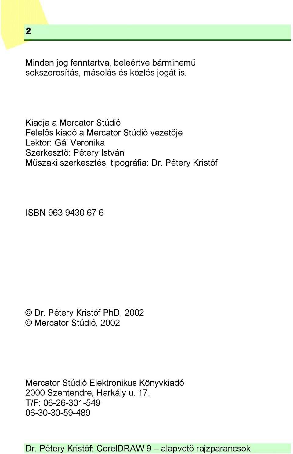 István Műszaki szerkesztés, tipográfia: Dr. Pétery Kristóf ISBN 963 9430 67 6 Dr.