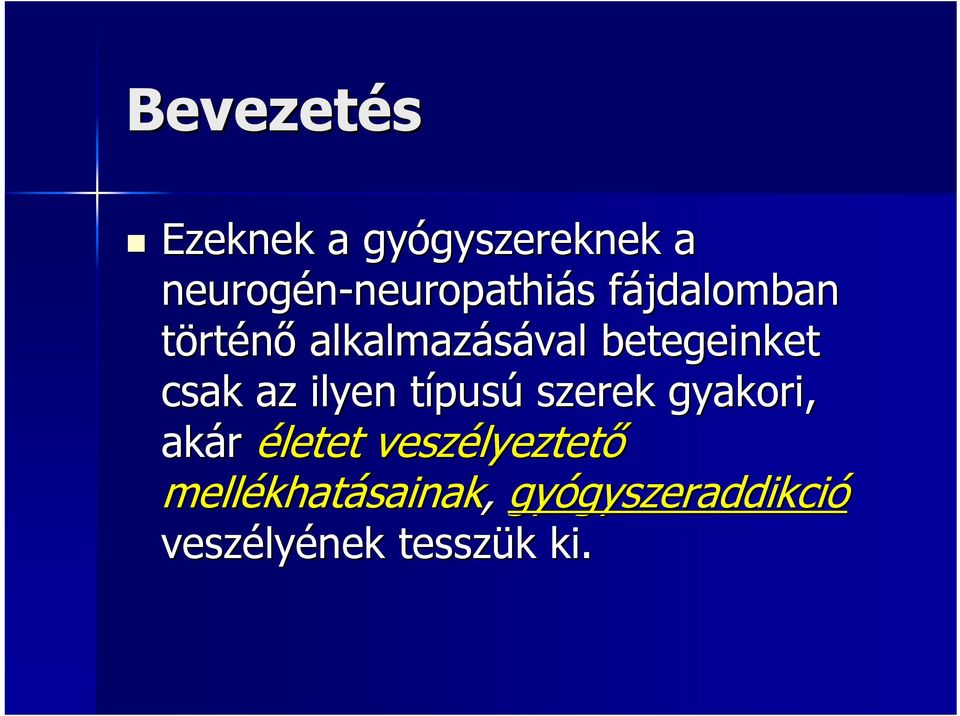 ilyen típust pusú szerek gyakori, akár életet veszélyeztet lyeztetı