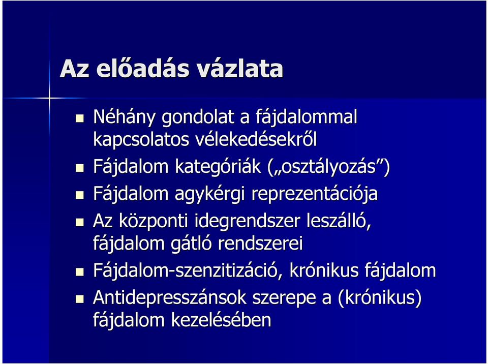 reprezentáci ciója Az központi k idegrendszer leszáll lló, fájdalom gátlg tló rendszerei