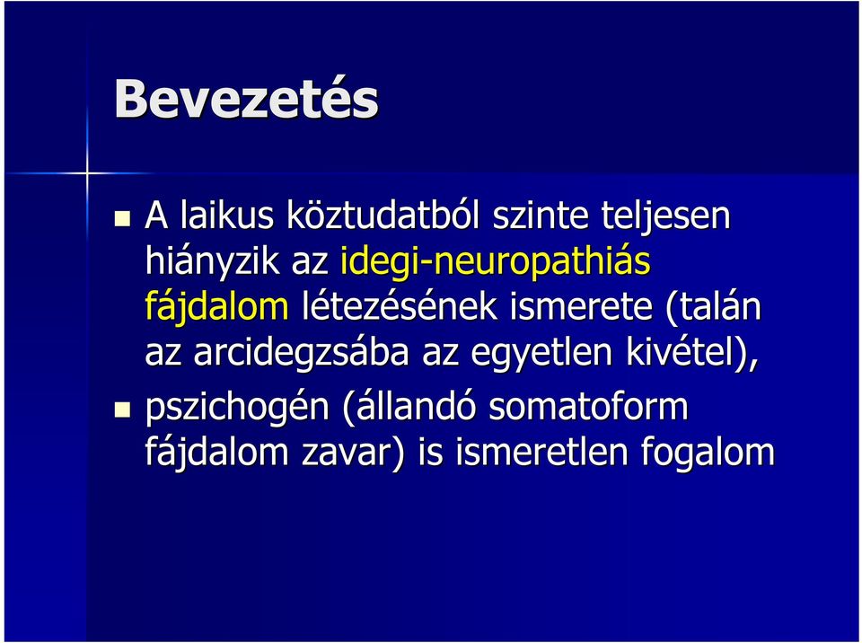 létezésének ismerete (talán az arcidegzsába az egyetlen