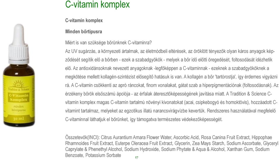 foltosodását idézhetik elő. Az antioxidánsoknak nevezett anyagoknak -legfőképpen a C-vitaminnak - ezeknek a szabadgyököknek a megkötése mellett kollagén-szintézist elősegítő hatásuk is van.