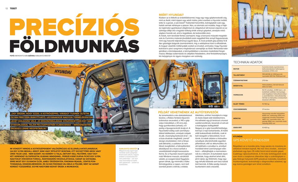 Traktorból háromféle, kotrógépből csak egy, holott vannak néhányan a piacon.