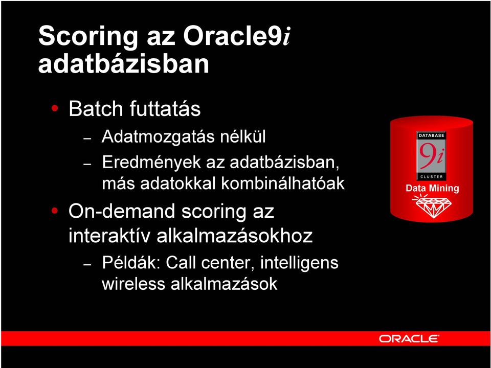adatokkal kombinálhatóak On-demand scoring az interaktív