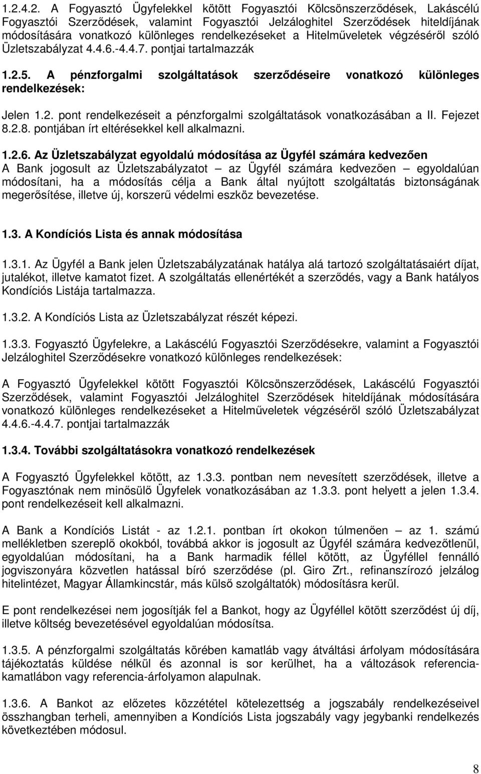 Fejezet 8.2.8. pontjában írt eltérésekkel kell alkalmazni. 1.2.6.