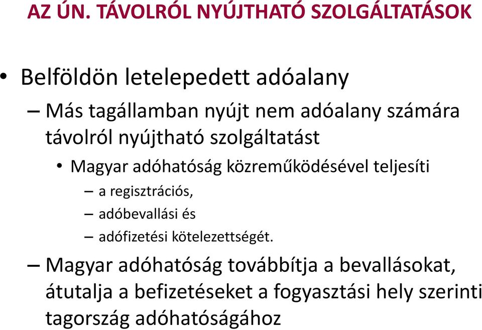 adóalany számára távolról nyújtható szolgáltatást Magyar adóhatóság közreműködésével teljesíti