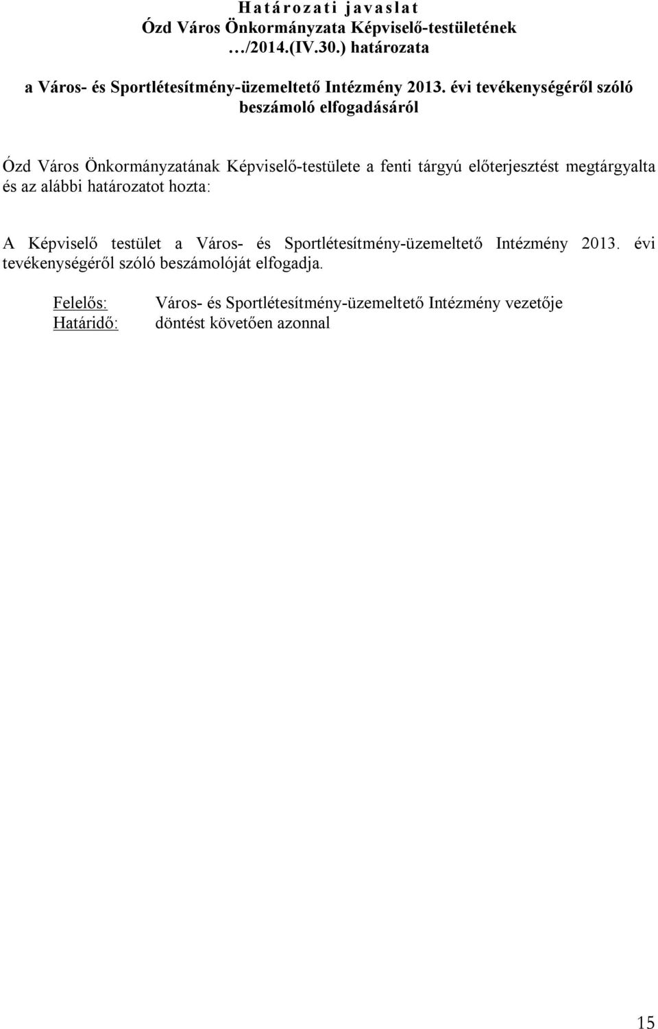 évi tevékenységéről szóló beszámoló elfogadásáról Ózd Város Önkormányzatának Képviselő-testülete a fenti tárgyú előterjesztést