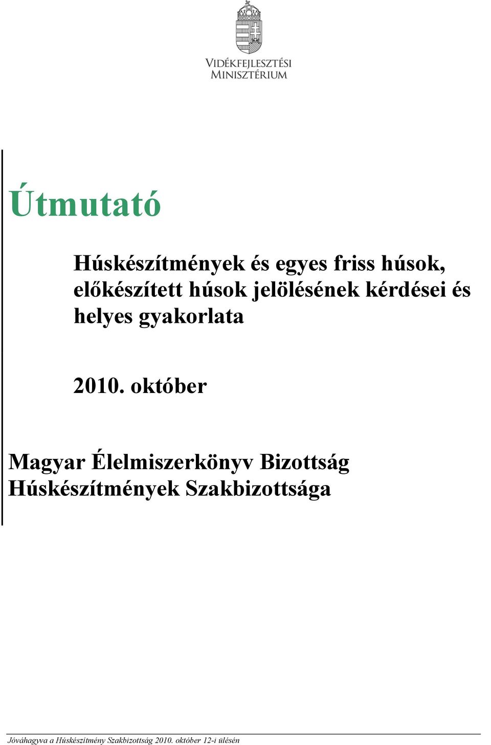 október Magyar Élelmiszerkönyv Bizottság Húskészítmények