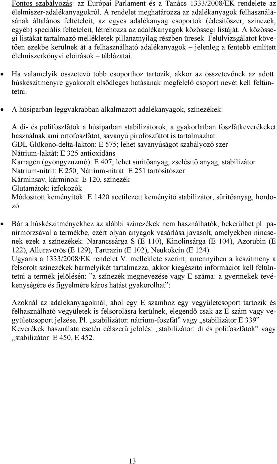 közösségi listáját. A közösségi listákat tartalmazó mellékletek pillanatnyilag részben üresek.