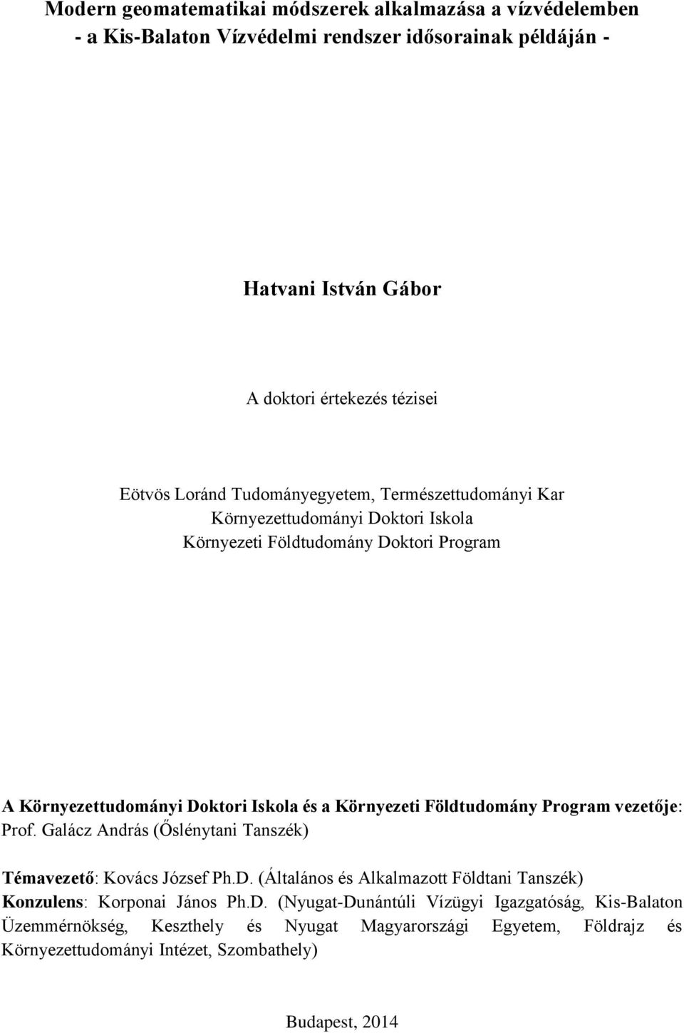 Földtudomány Program vezetője: Prof. Galácz András (Őslénytani Tanszék) Témavezető: Kovács József Ph.D.