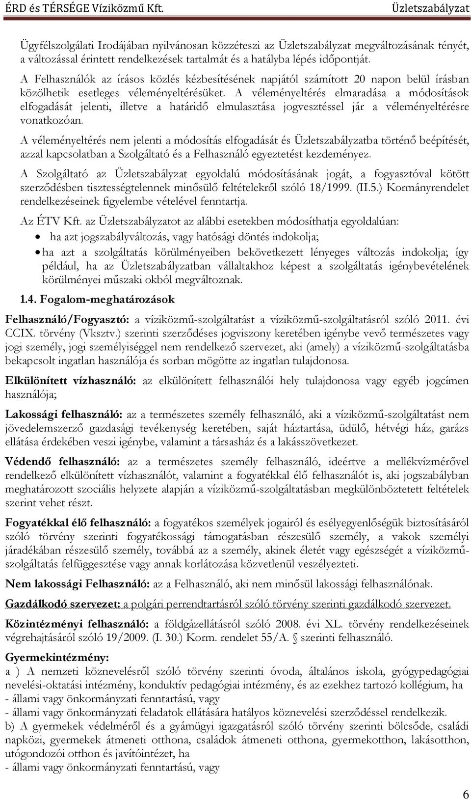 A véleményeltérés elmaradása a módosítások elfogadását jelenti, illetve a határidő elmulasztása jogvesztéssel jár a véleményeltérésre vonatkozóan.