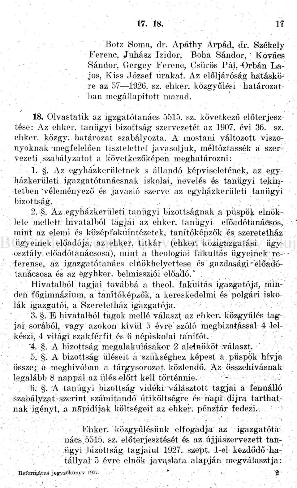 tanügyi bizottság szervezetét az 1907. évi 36. sz. ehker. közgy. határozat szabályozta.