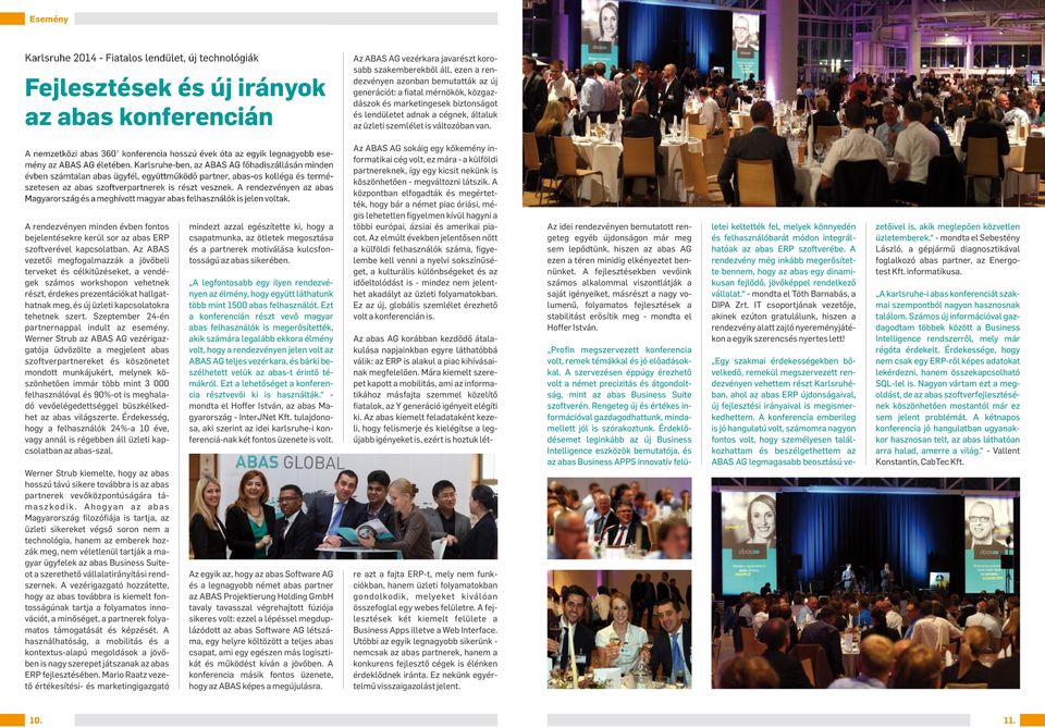 A nemzetközi abas 360 konferencia hosszú évek óta az egyik legnagyobb esemény az ABAS AG életében.