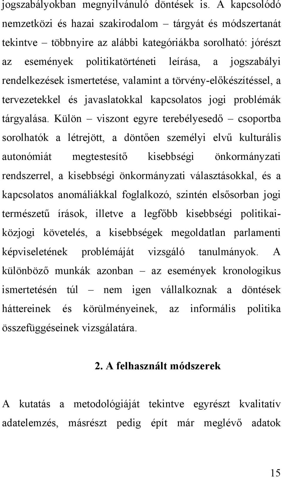 ismertetése, valamint a törvény-előkészítéssel, a tervezetekkel és javaslatokkal kapcsolatos jogi problémák tárgyalása.