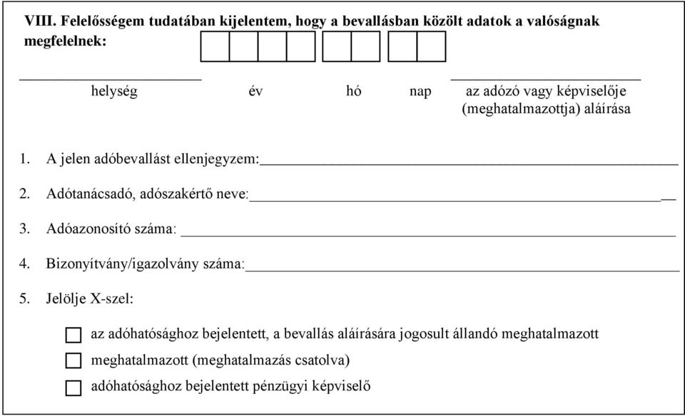 Adótanácsadó, adószakértő neve: 3. Adóazonosító száma: 4. Bizonyítvány/igazolvány száma: 5.