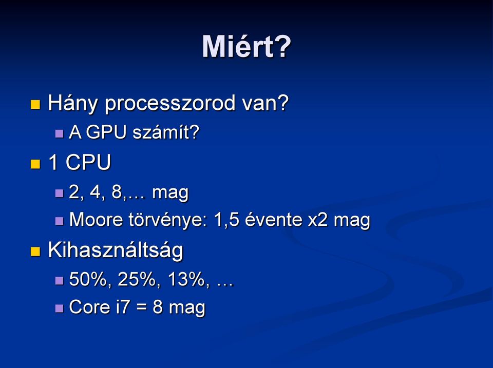 1 CPU 2, 4, 8, mag Moore törvénye: