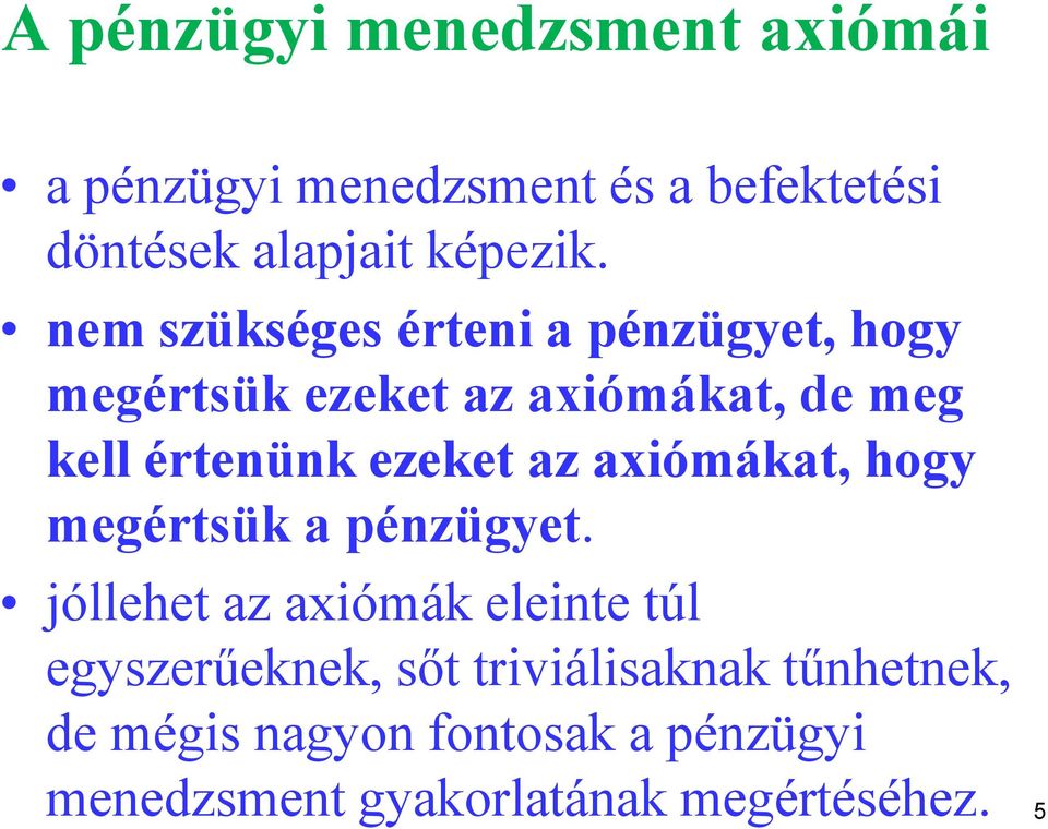 az axiómákat, hogy megértsük a pénzügyet.