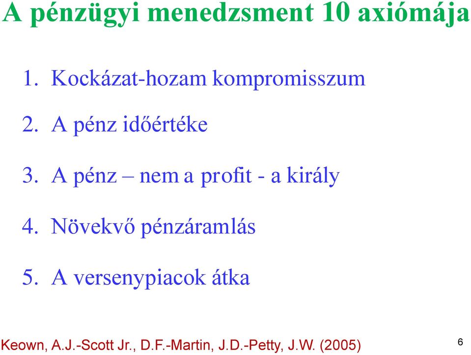 A pénz nem a profit - a király 4. Növekvő pénzáramlás 5.