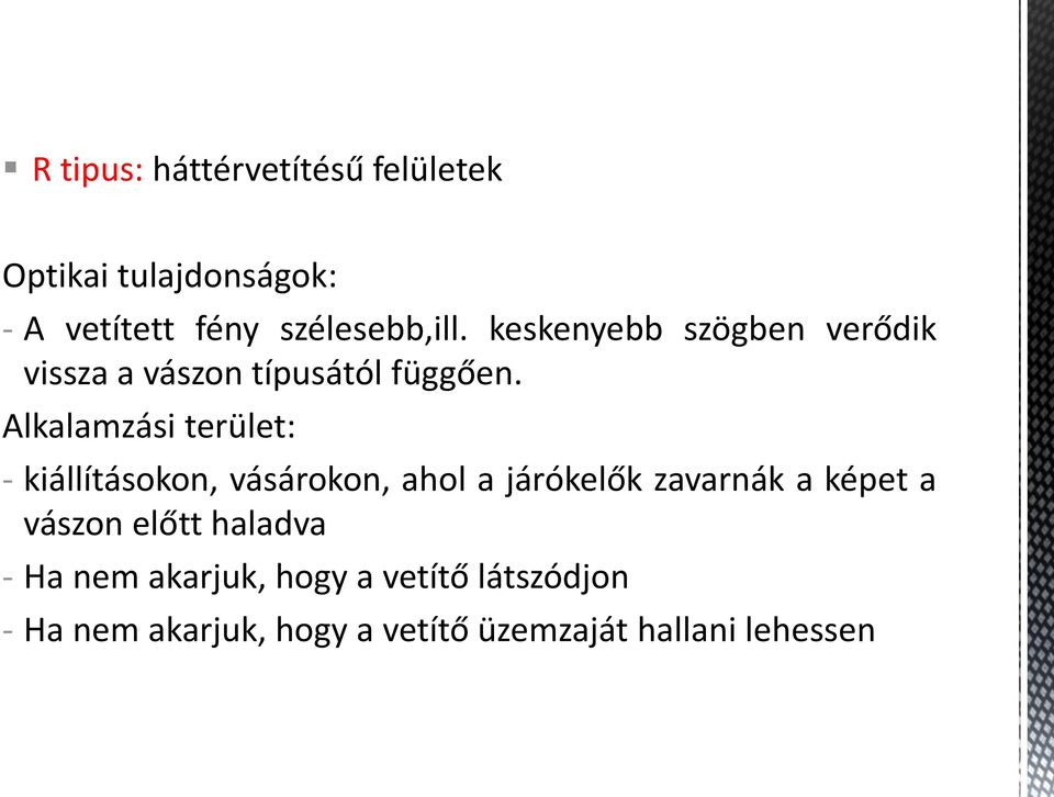 Alkalamzási terület: - kiállításokon, vásárokon, ahol a járókelők zavarnák a képet a