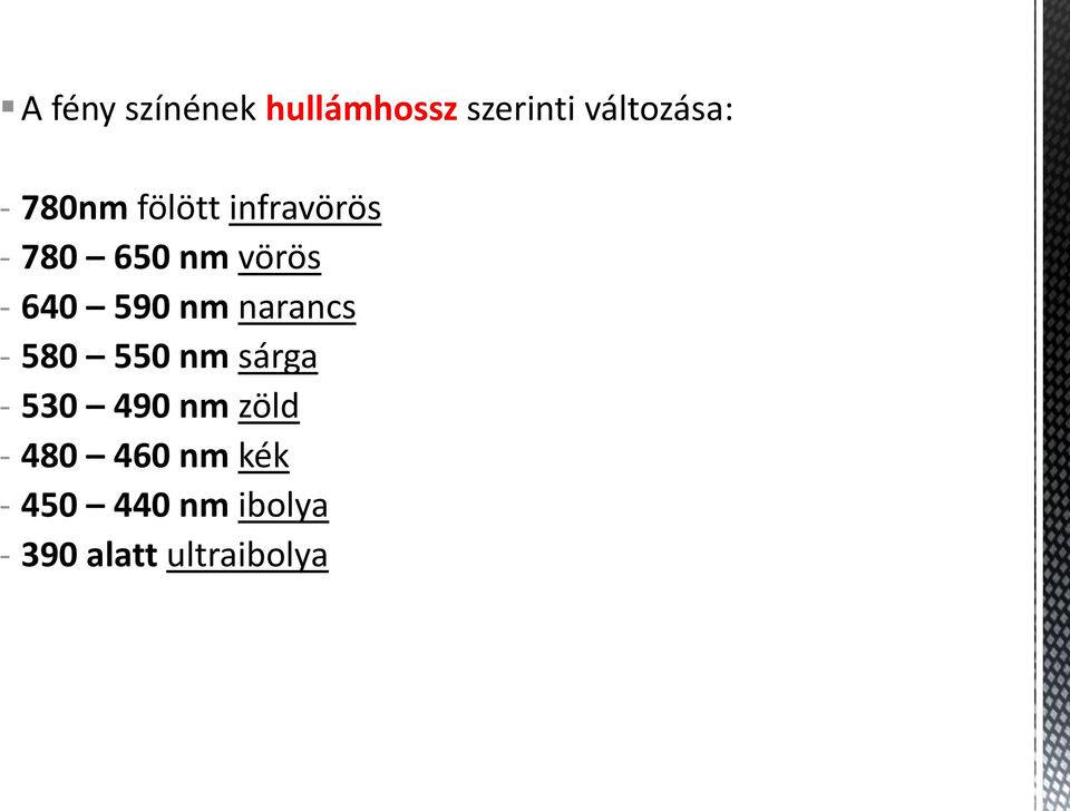 nm narancs - 580 550 nm sárga - 530 490 nm zöld -