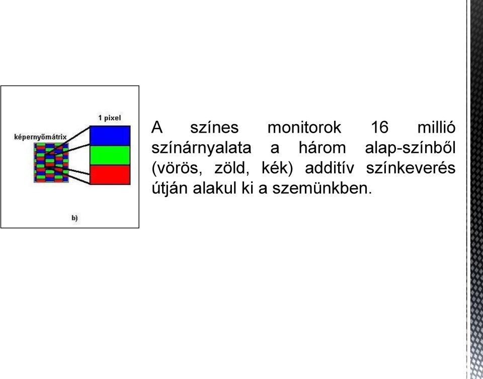 alap-színből (vörös, zöld, kék)