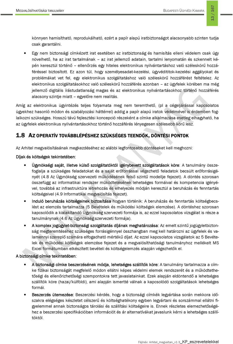 keresztül történő ellenőrzés egy hiteles elektronikus nyilvántartáshoz való széleskörű hozzáféréssel biztosított.