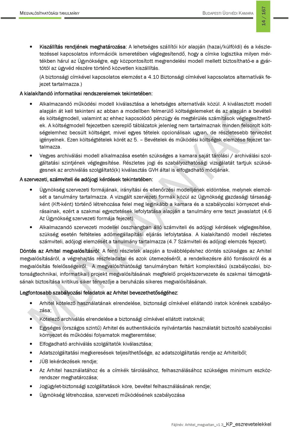 (A biztonsági címkével kapcsolatos elemzést a 4.10 Biztonsági címkével kapcsolatos alternatívák fejezet tartalmazza.