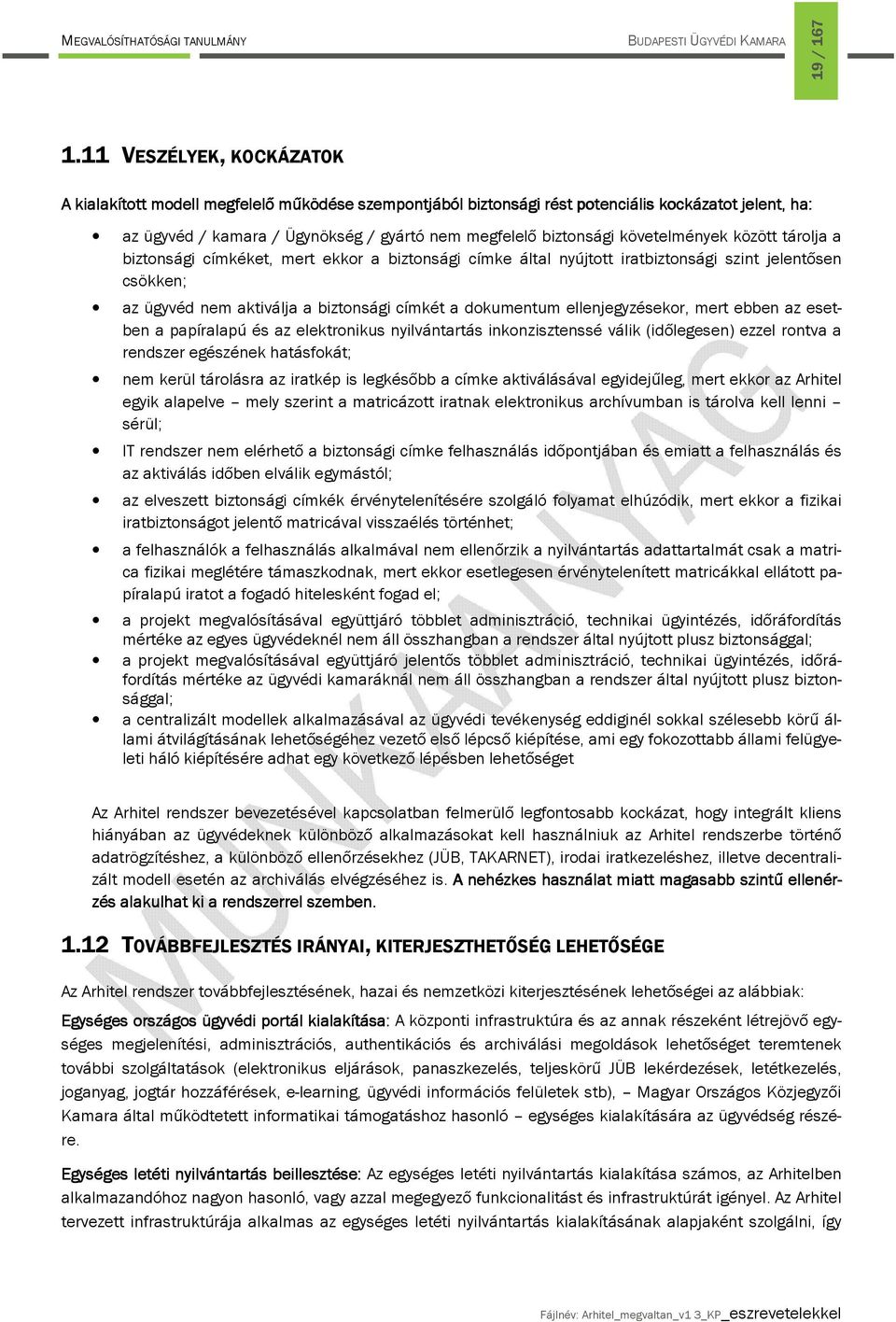 követelmények között tárolja a biztonsági címkéket, mert ekkor a biztonsági címke által nyújtott iratbiztonsági szint jelentősen csökken; az ügyvéd nem aktiválja a biztonsági címkét a dokumentum