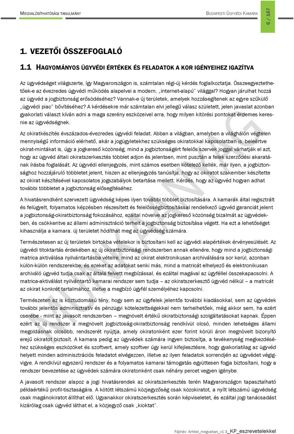 Vannak-e új területek, amelyek hozzásegítenek az egyre szűkülő ügyvédi piac bővítéséhez?
