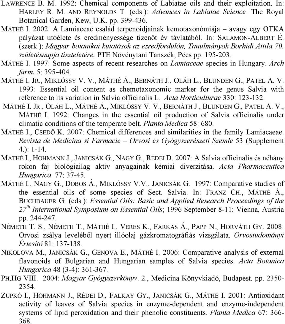 ): Magyar botanikai kutatások az ezredfordulón, Tanulmányok Borhidi Attila 70. születésnapja tiszteletére. PTE Növénytani Tanszék, Pécs pp. 195-203. MÁTHÉ I.