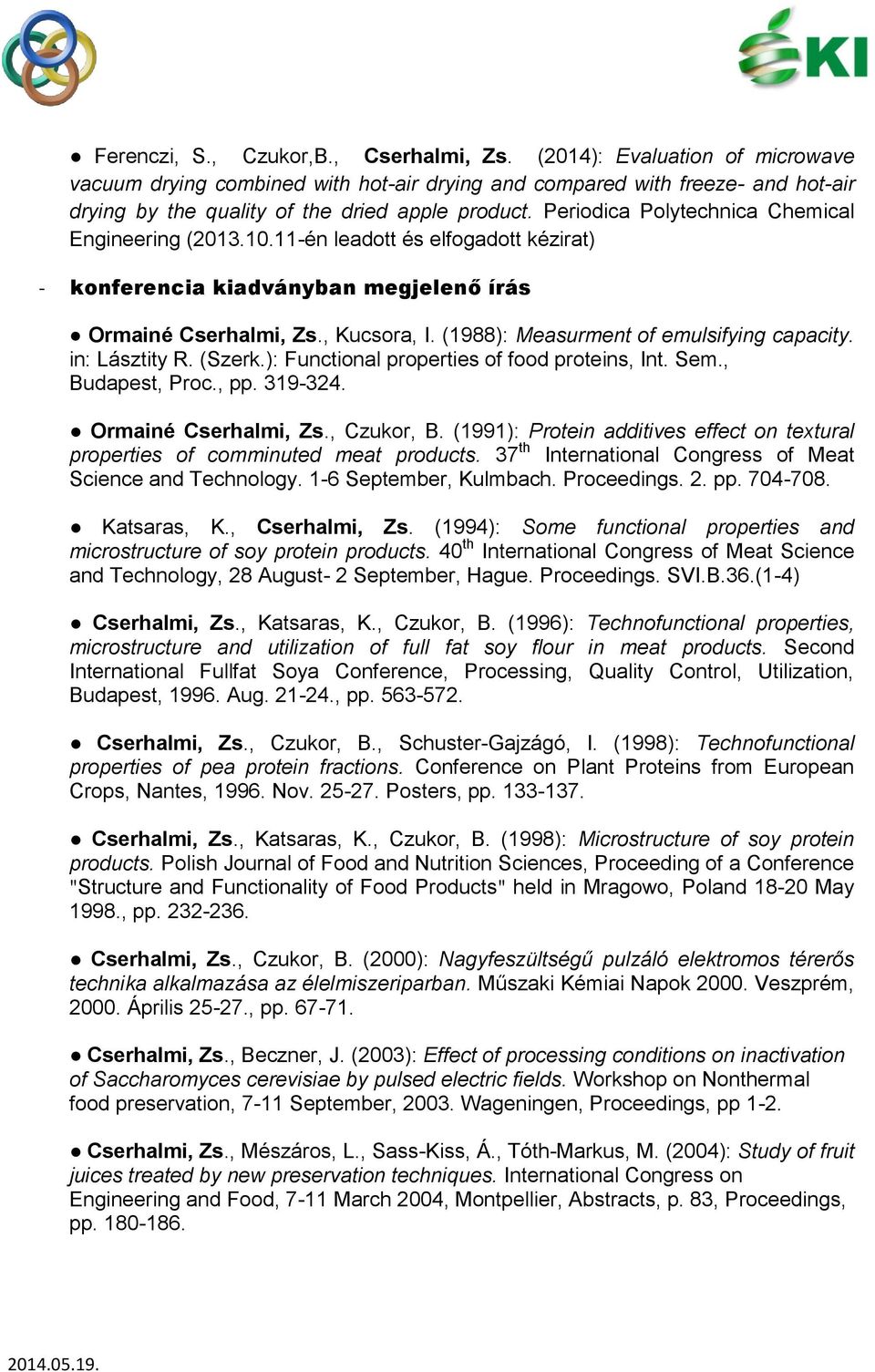 Periodica Polytechnica Chemical Engineering (2013.10.11-én leadott és elfogadott kézirat) - konferencia kiadványban megjelenő írás Ormainé Cserhalmi, Zs., Kucsora, I.