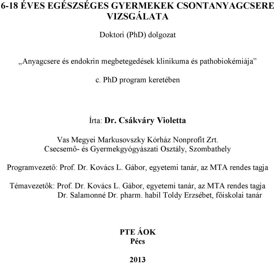 Csecsemő- és Gyermekgyógyászati Osztály, Szombathely Programvezető: Prof. Dr. Kovács L.