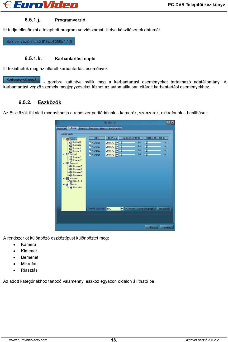 A karbantartást végző személy megjegyzéseket fűzhet az automatikusan eltárolt karbantartási eseményekhez. 6.5.2.