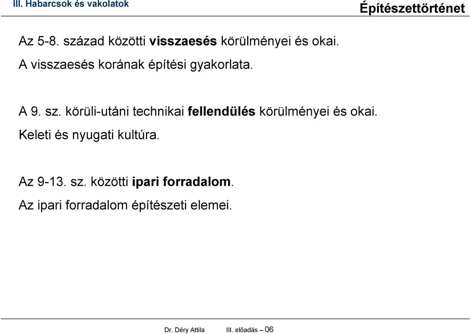 körüli-utáni technikai fellendülés körülményei és okai.