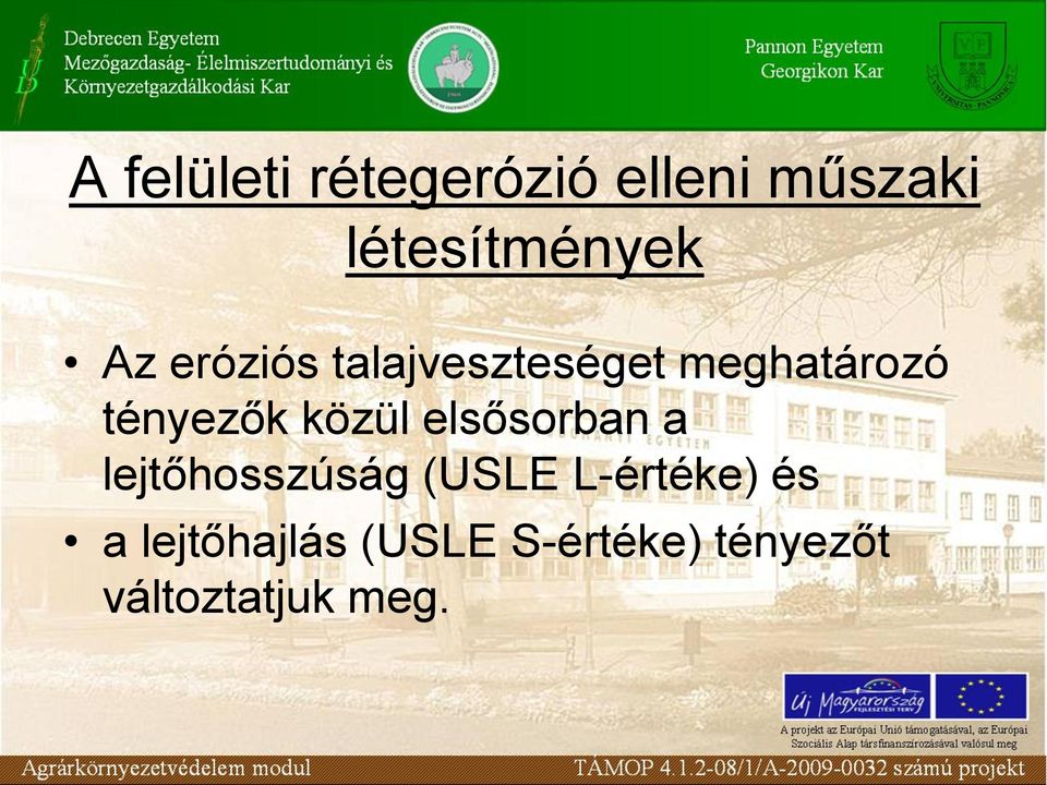 közül elsősorban a lejtőhosszúság (USLE L-értéke) és