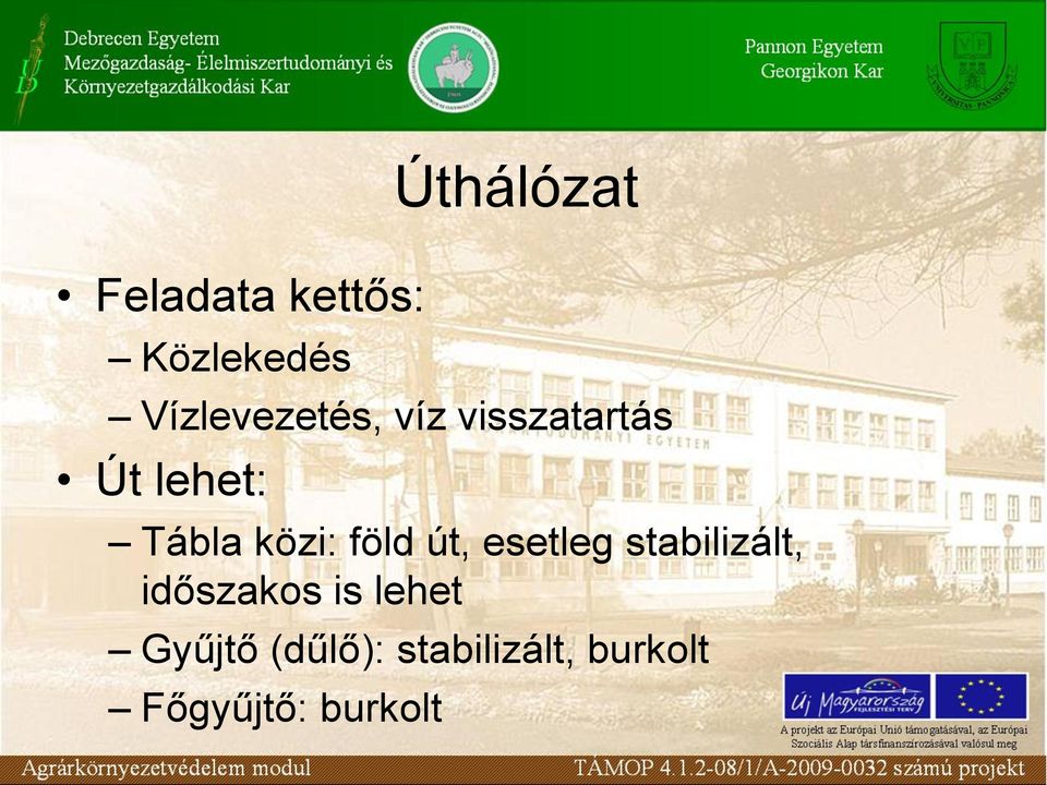 közi: föld út, esetleg stabilizált, időszakos is